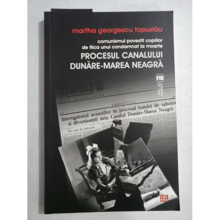 PROCESUL CANALULUI DUNARE-MAREA NEAGRA - MARTHA GEORGESCU TOPUSLAU - (autograf si dedicatie)